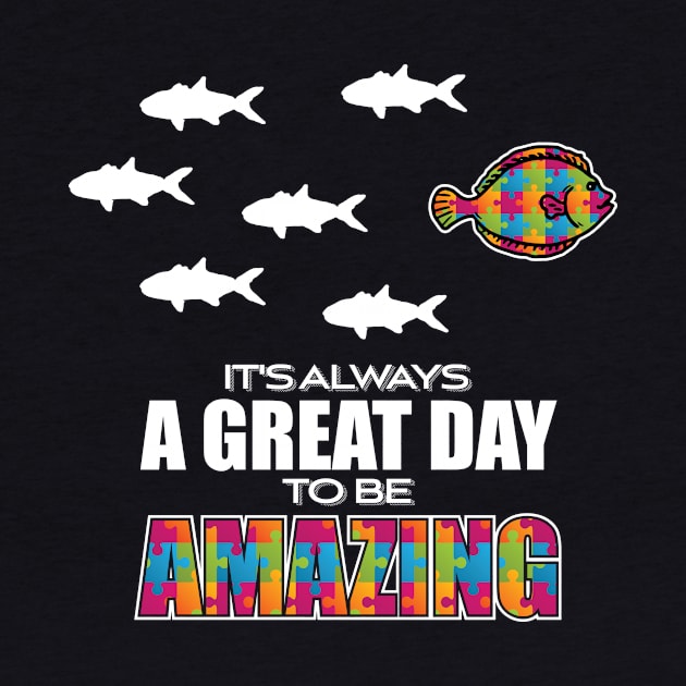 'It's Always A Great Day To Be Amazing ' Autism Gift by ourwackyhome